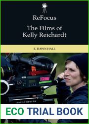 ReFocus: The Films of Kelly Reichardt (ReFocus: The American Directors Series)