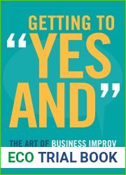 Getting to and quot;yes And and quot;: The Art of Business Improv