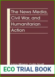 The News Media, Civil War, and Humanitarian Action