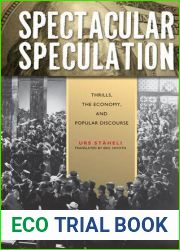 Spectacular Speculation: Thrills, the Economy, and Popular Discourse