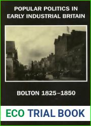 Popular Politics in Early Industrial Britain: Bolton, 1825-1850