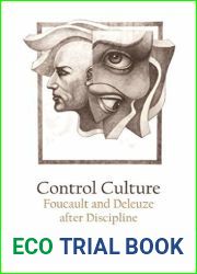 Control Culture: Foucault and Deleuze after Discipline