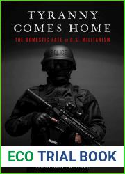 Tyranny Comes Home: The Domestic Fate of U.S. Militarism