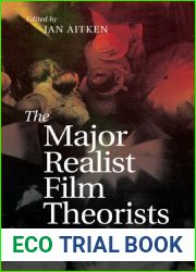 The Major Realist Film Theorists: A Critical Anthology