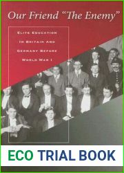 Our Friend and quot;The Enemy and quot;: Elite Education in Britain and Germany before World War I