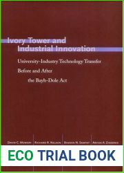 Ivory Tower and Industrial Innovation: University-Industry Technology before and after the Bayh-Dole Act (Stanford Business Books) by Mowery, David C., Nelson, Richard R. (2004) Hardcover