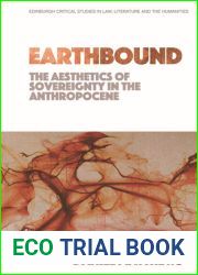 Earthbound: The Aesthetics of Sovereignty in the Anthropocene (Edinburgh Critical Studies in Law, Literature and the Humanities)