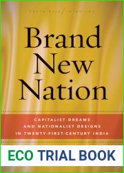 Brand New Nation: Capitalist Dreams and Nationalist Designs in Twenty-First-Century India