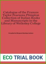 Catalogue of the Frances Taylor Pearsons Plimpton Collection of Italian Books and Manuscripts in the Library of Wellesley College