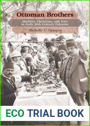 Ottoman Brothers: Muslims, Christians, and Jews in Early Twentieth-Century Palestine