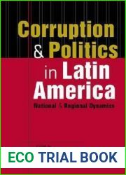 Corruption and Politics in Latin America: National and Regional Dynamics