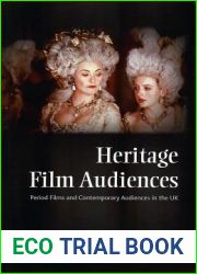 Heritage Film Audiences: Period Films and Contemporary Audiences in the UK