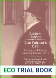 The Painter|s Eye: Notes and Essays on the Pictorial Arts