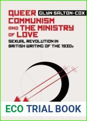 Queer Communism and the Ministry of Love: Sexual Revolution in British Writing of the 1930s