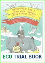 Heidegger and a Hippo Walk Through Those Pearly Gates: Using Philosophy (and Jokes!) to Explore Life, Death, the Afterlife, and Everything in Between
