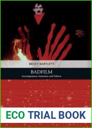 Badfilm: Incompetence, Intention and Failure (Traditions in American Cinema)