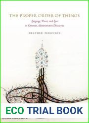 The Proper Order of Things: Language, Power, and Law in Ottoman Administrative Discourses