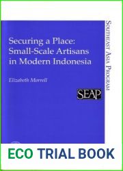 Securing a Place: Small-Scale Artisans in Modern Indonesia (Southeast Asia Program)