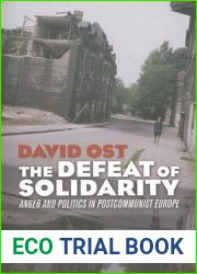 The Defeat of Solidarity: Anger and Politics in Postcommunist Europe