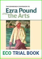 The Edinburgh Companion to Ezra Pound and the Arts (Edinburgh Companions to Literature and the Humanities)