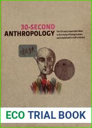 30-Second Anthropology: The 50 Most Important Ideas in the Study of Being Human, Each Explained in Half a Minute