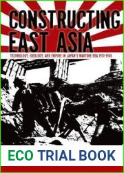 Constructing East Asia: Technology, Ideology, and Empire in Japan|s Wartime Era, 1931-1945