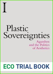 Plastic Sovereignties: Agamben and the Politics of Aesthetics (Incitements)