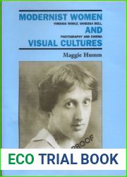 Modernist Women and Visual Cultures; Virginia Woolf, Vanessa Bell, photography and cinema.