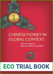 Chinese Money in Global Context: Historic Junctures Between 600 BCE and 2012