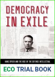 Democracy in Exile: Hans Speier and the Rise of the Defense Intellectual