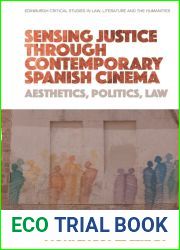 Sensing Justice through Contemporary Spanish Cinema: Aesthetics, Politics, Law (Edinburgh Critical Studies in Law, Literature and the Humanities)