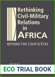 Rethinking Civil-Military Relations in Africa: Beyond the Coup d|Etat