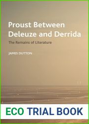 Proust Between Deleuze and Derrida