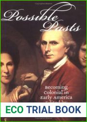 Possible Pasts: Becoming Colonial in Early America