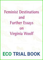 Feminist Destinations and Further Essays on Virginia Woolf