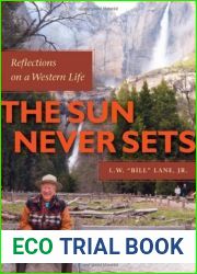 The Sun Never Sets: Reflections on a Western Life by L.W. and quot;Bill and quot; Lane Jr. (2013-05-08)