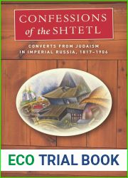Confessions of the Shtetl: Converts from Judaism in Imperial Russia, 1817-1906