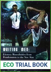Writing Men: Literary Masculinities from Frankenstein to the New Man