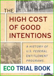 The High Cost of Good Intentions: A History of U.S. Federal Entitlement Programs