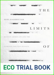 The Limits of Whiteness: Iranian Americans and the Everyday Politics of Race