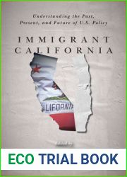 Immigrant California: Understanding the Past, Present, and Future of U.S. Policy