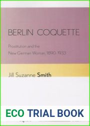 Berlin Coquette: Prostitution and the New German Woman, 1890-1933 (Signale: Modern German Letters, Cultures, and Thought)