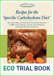Recipes for the Specific Carbohydrate Diet: The Grain-Free, Lactose-Free, Sugar-Free Solution to IBD, Celiac Disease, Autism, Cystic Fibrosis, and Other Health Conditions (Healthy Living Cookbooks)