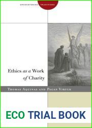 Ethics as a Work of Charity: Thomas Aquinas and Pagan Virtue (Encountering Traditions) by David Decosimo (2014-07-23)