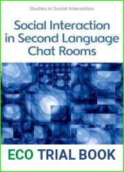 Social Interaction in Second Language Chat Rooms (Studies in Social Interaction)