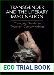 Transgender and The Literary Imagination: Changing Gender in Twentieth-Century Writing