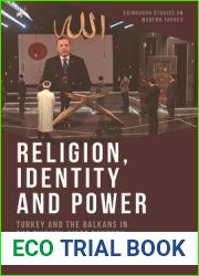 Religion, Identity and Power: Turkey and the Balkans in the Twenty-First Century (Edinburgh Studies on Modern Turkey)