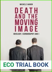 Death and the Moving Image: Ideology, Iconography and I Reprint edition by Aaron, Michele (2015) Paperback