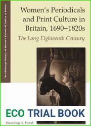 Women|s Periodicals and Print Culture in Britain, 1690-1820s: The Long Eighteenth Century (The Edinburgh History of Women|s Periodical Culture in Britain)