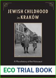 Jewish Childhood in Krakow: A Microhistory of the Holocaust